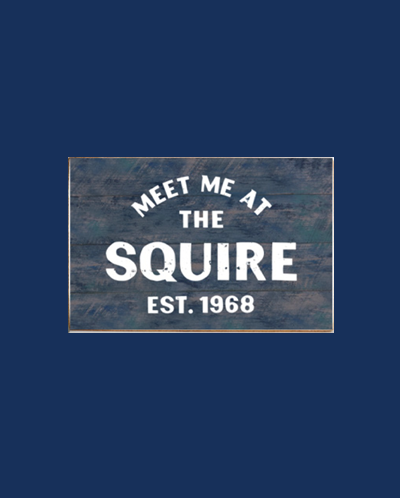 Meet Me At The Squire Block Sign