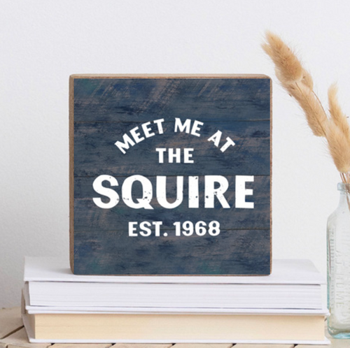 Meet Me At The Squire Mini Block Sign