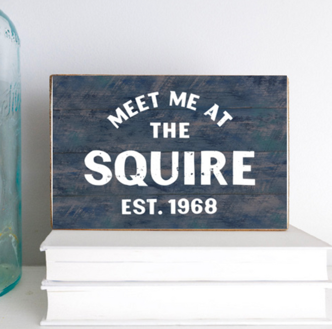 Meet Me At The Squire Block Sign